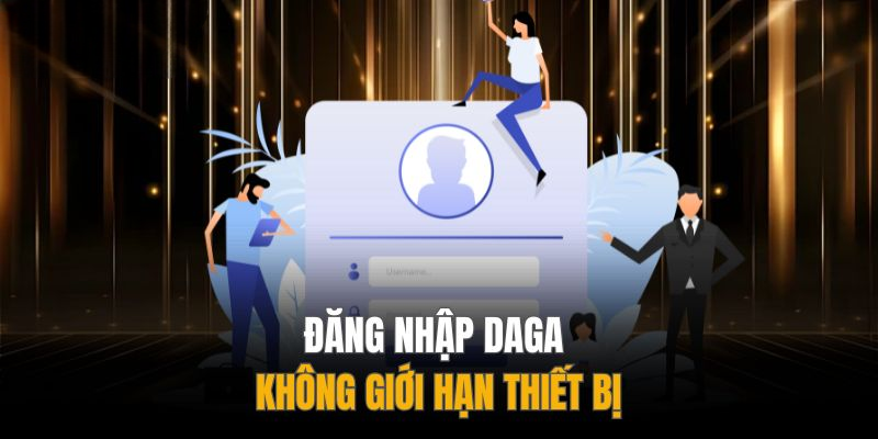 Đăng Nhập DAGA – Truy Cập Tức Thì, Giải Trí Không Gián Đoạn