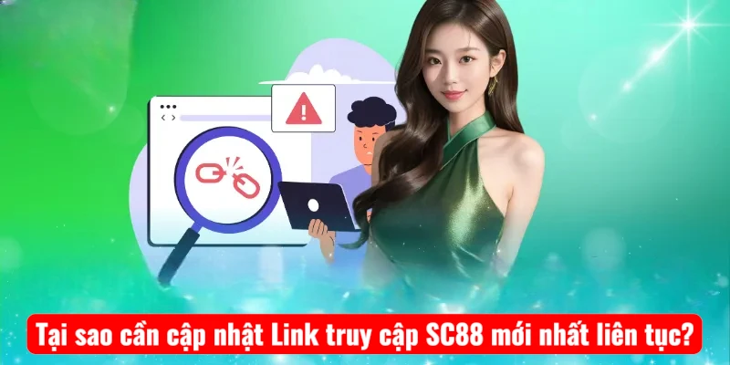 Tại sao cần cập nhật Link truy cập SC88 mới nhất liên tục?